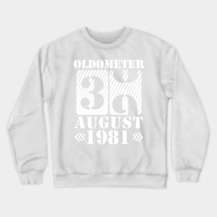 Oldometer 39 Years Old Was Born In August 1981 Happy Birthday To Me You Crewneck Sweatshirt